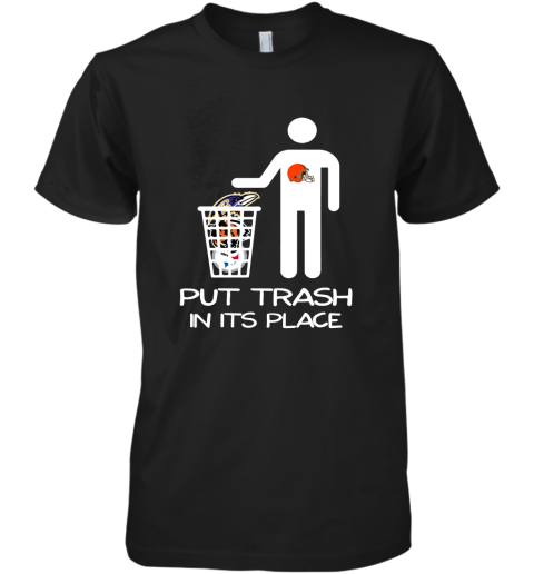 Cleveland Browns Put Trash In Its Place Funny NFL Premium Men's T-Shirt