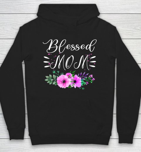 Mother's Day Funny Gift Ideas Apparel  Blessed mom shirt Mothers Day Gift T Shirt Hoodie
