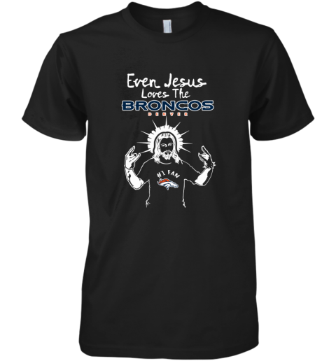 Jesus Loves The Denver Broncos NFL uo95 jesus loves the denver broncos nfl premium guys tee 5 front black