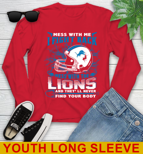 NFL Football Detroit Lions Mess With Me I Fight Back Mess With My Team And They'll Never Find Your Body Shirt Youth Long Sleeve 11