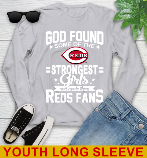 Cincinnati Reds MLB Baseball God Found Some Of The Strongest Girls Adoring Fans Youth Long Sleeve 5