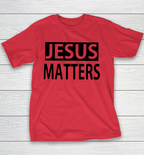 JESUS MATTERS Youth T-Shirt 6