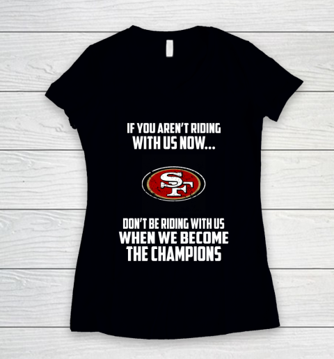 NFL San Francisco 49ers Football We Become The Champions Women's V-Neck T-Shirt