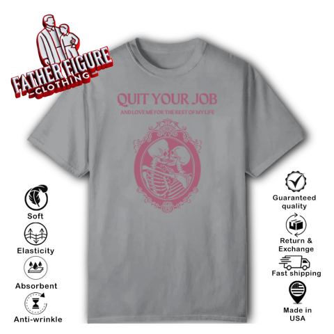 glyl quit your job and love me for the rest of my life classic t shirt 2 front sport grey