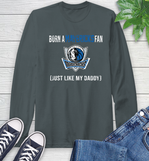 NBA Dallas Mavericks Loyal Fan Just Like My Daddy Basketball Shirt Long Sleeve T-Shirt 7