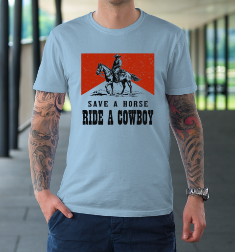 Save A Horse Ride A Cowboy T-Shirt 5