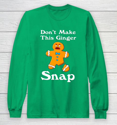 Don t Make This Ginger Snap Redhead Gift Christmas Long Sleeve T-Shirt 4