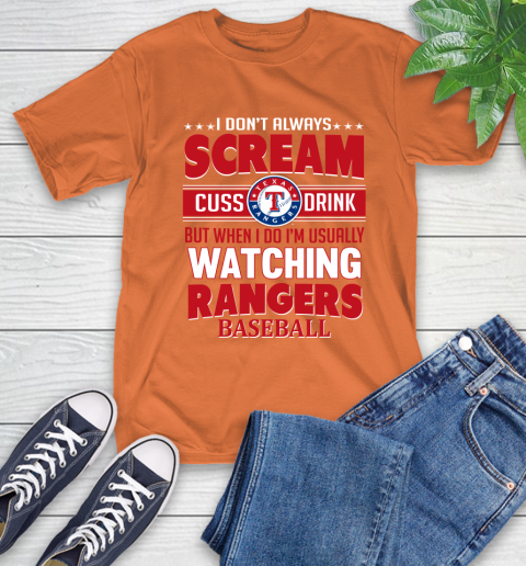 Texas Rangers MLB I Scream Cuss Drink When I'm Watching My Team T-Shirt 4
