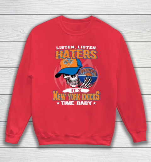 Listen Haters It is KNICKS Time Baby NBA Sweatshirt 7