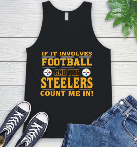 NFL If It Involves Football And The Pittsburgh Steelers Count Me In Sports Tank Top 2