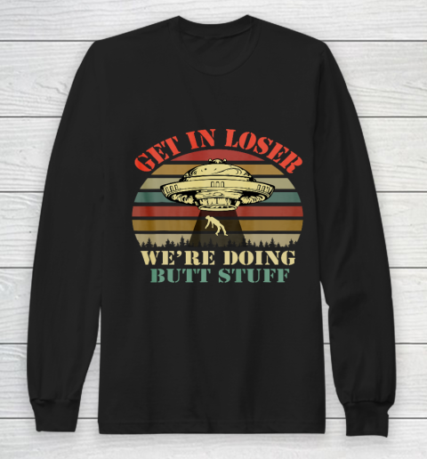 Get In Loser We're Doing Butt Stuff Vintage Camping T-Shirt Get In Loser We're Doing Butt Stuff Vintage Camping T-Shirt
