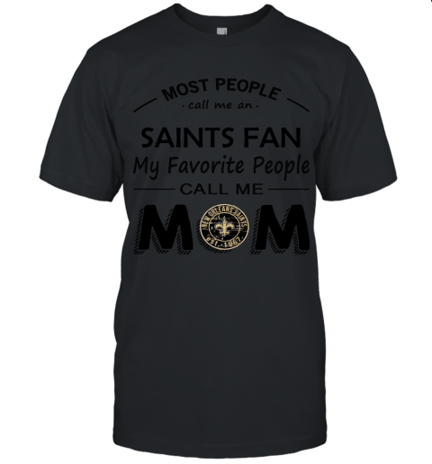 Most People Call Me New Orleans Saints Fan Football Mom Unisex Jersey Tee