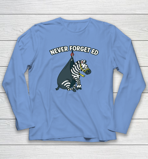 Never Forget Ed The Zebra Captured Long Sleeve T-Shirt 6
