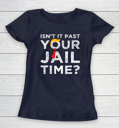 Isn't It Past Your Jail Time Funny Saying Women's T-Shirt 2