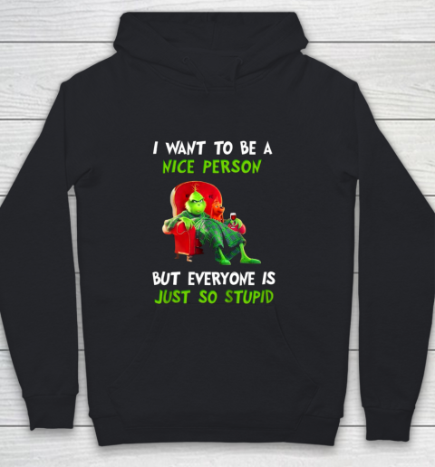 I Want To Be A Nice Person But Everyone so Stupid Grinch Christmas Youth Hoodie