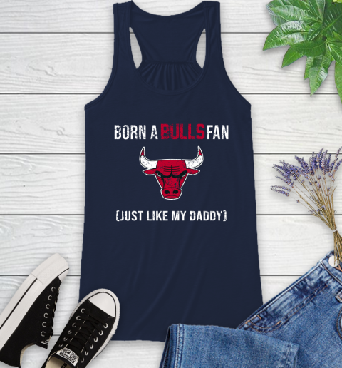 NBA Chicago Bulls Loyal Fan Just Like My Daddy Basketball Shirt Racerback Tank 8