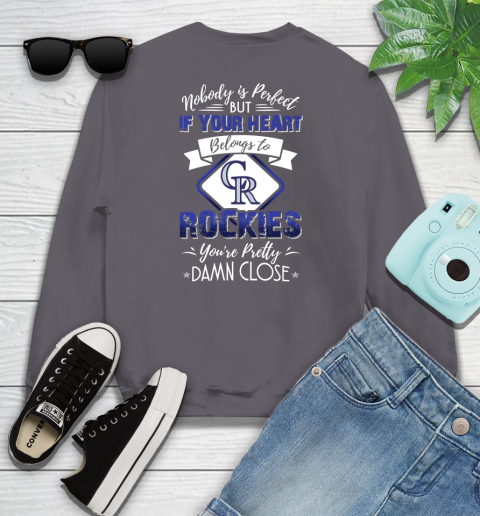 MLB Baseball Colorado Rockies Nobody Is Perfect But If Your Heart Belongs To Rockies You're Pretty Damn Close Shirt Youth Sweatshirt 5 MLB Baseball Colorado Rockies Nobody Is Perfect But If Your Heart Belongs To Rockies You're Pretty Damn Close Shirt Youth Sweatshirt - Image 5