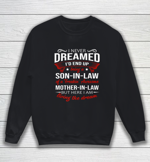I Never Dreamed I d End Up Being A Son In Law Awesome Gifts Sweatshirt