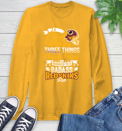 Washington Redskins NFL Football A Girl Should Be Three Things Classy Sassy And A Be Badass Fan Long Sleeve T-Shirt 2