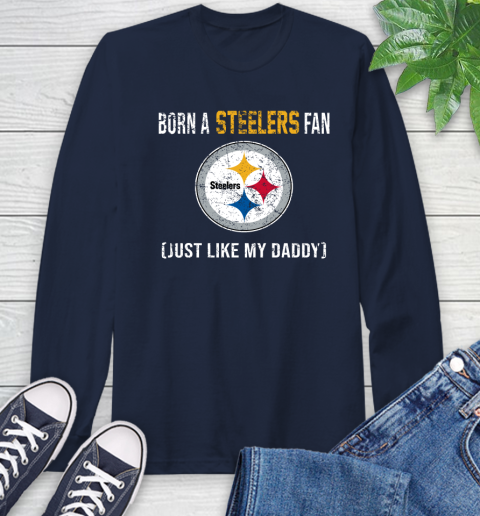 NFL Pittsburgh Steelers Football Loyal Fan Just Like My Daddy Shirt Long Sleeve T-Shirt 3