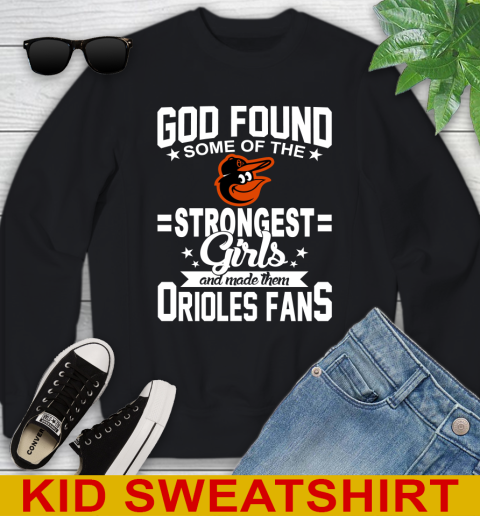 Baltimore Orioles MLB Baseball God Found Some Of The Strongest Girls Adoring Fans Youth Sweatshirt