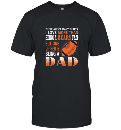 I Love More Than Being A Bears Fan Being A Dad Football Unisex Jersey Tee