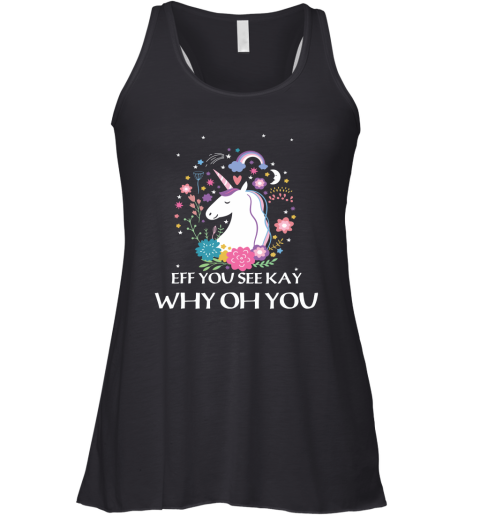 Unicorn Eff You See Kay Why Oh You Racerback Tank
