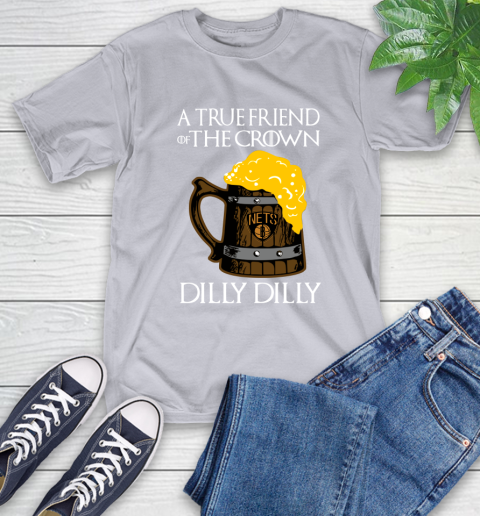 NBA Brooklyn Nets A True Friend Of The Crown Game Of Thrones Beer Dilly Dilly Basketball T-Shirt 6