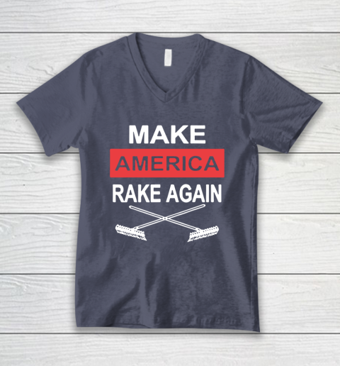 Make America Rake Again V-Neck T-Shirt 7