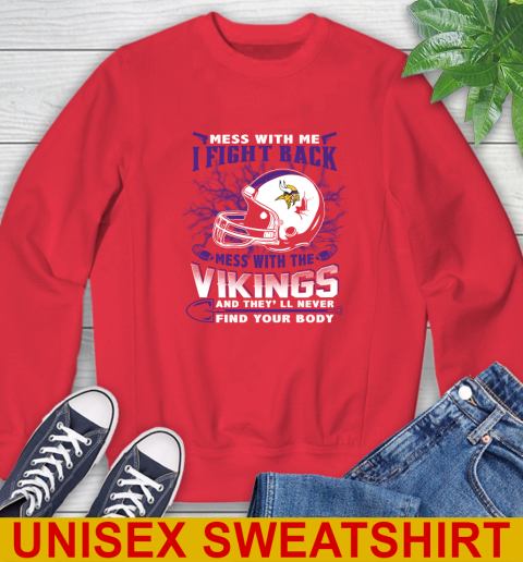 NFL Football Minnesota Vikings Mess With Me I Fight Back Mess With My Team And They'll Never Find Your Body Shirt Sweatshirt 12