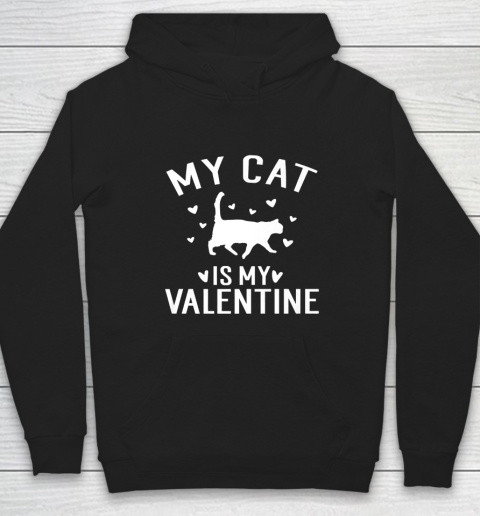 My Cat is My Valentine T Shirt Anti Valentines Day Hoodie
