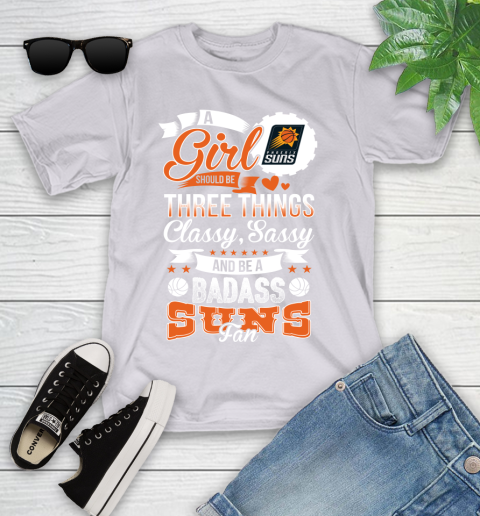 Phoenix Suns NBA A Girl Should Be Three Things Classy Sassy And A Be Badass Fan Youth T-Shirt 4
