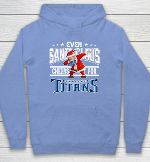 Tennessee Titans Even Santa Claus Cheers For Christmas NFL Hoodie 8