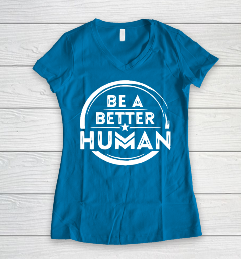 Be A Better Human Shirt Women's V-Neck T-Shirt 5