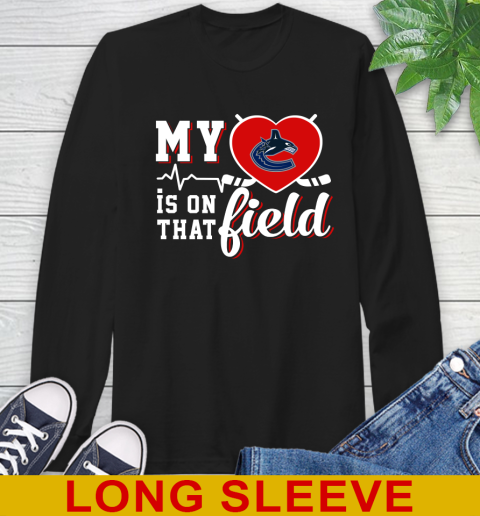 NHL My Heart Is On That Field Hockey Sports Vancouver Canucks Long Sleeve T-Shirt