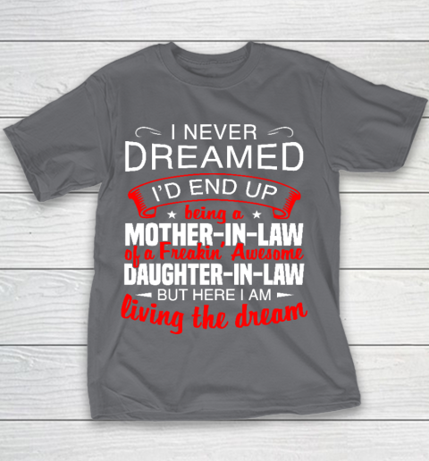 I Never Dreamed I'd End Up Being A Mother In Law Of Daughter In Law Youth T-Shirt 5