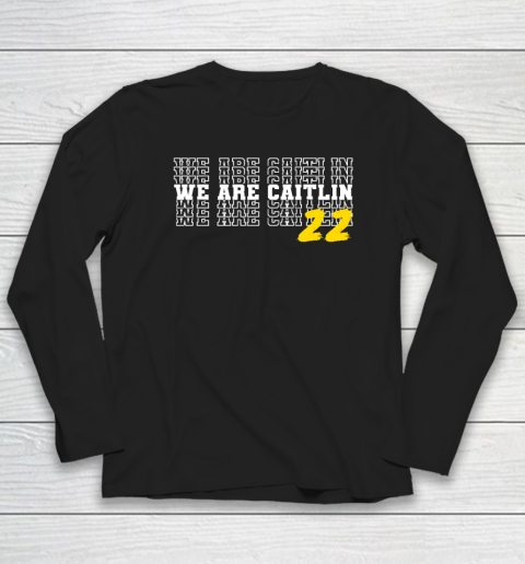We Are Caitlin Clark Long Sleeve T-Shirt