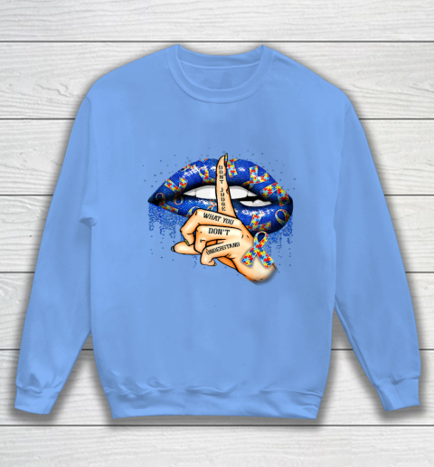 Autism Lips Don t Judge What You Don t Understand Autism Mom Sweatshirt 8