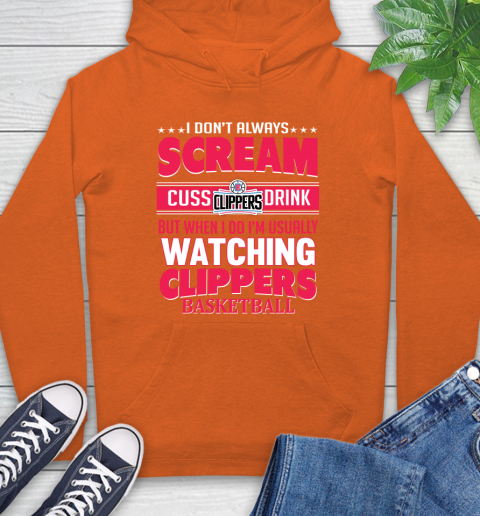 LA Clippers NBA Basketball I Scream Cuss Drink When I'm Watching My Team Hoodie 4