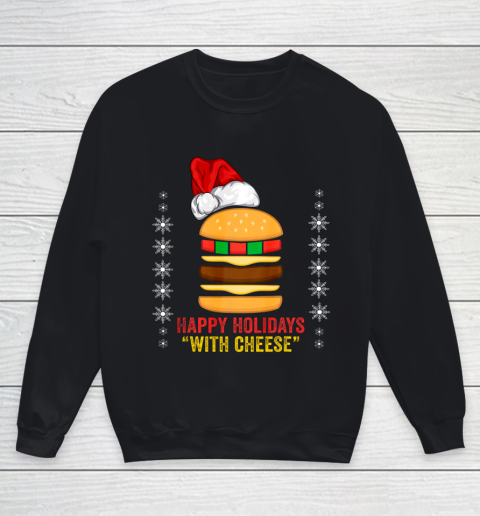 Happy Holidays with Cheese shirt Christmas cheeseburger Gift Youth Sweatshirt