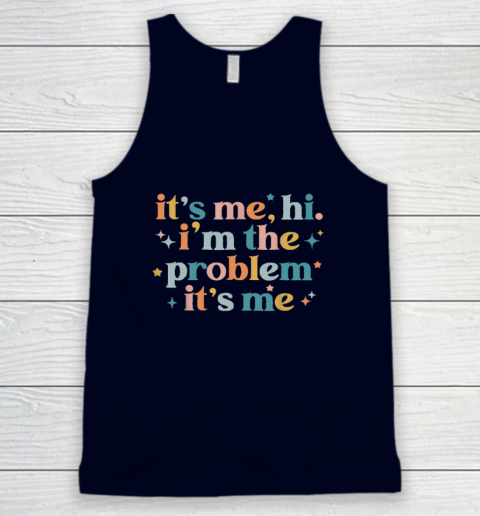 It's Me, Hi, I'm The Problem It's Me Groovy Funny Vintage Tank Top 2