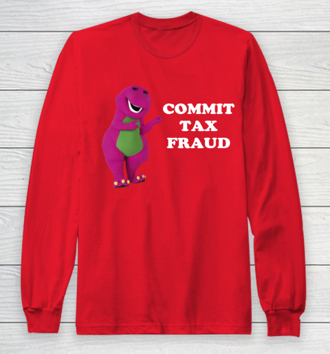 Commit Tax Fraud Funny Meme Long Sleeve T-Shirt 7