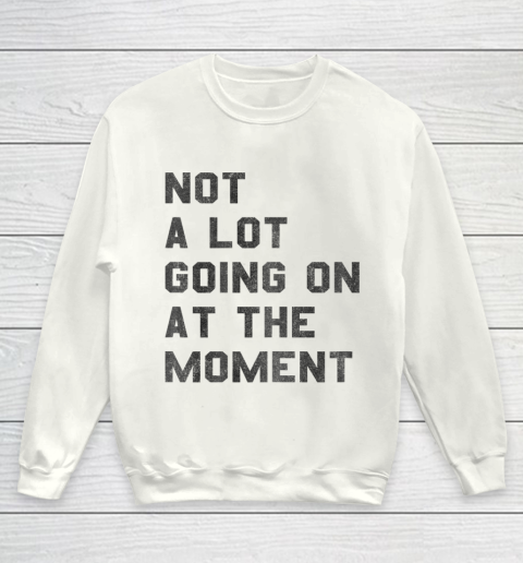 Taylor Swift Not A Lot Going On At The Moment Youth Sweatshirt