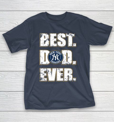 MLB New York Yankees Baseball Best Dad Ever Family Shirt T-Shirt 3