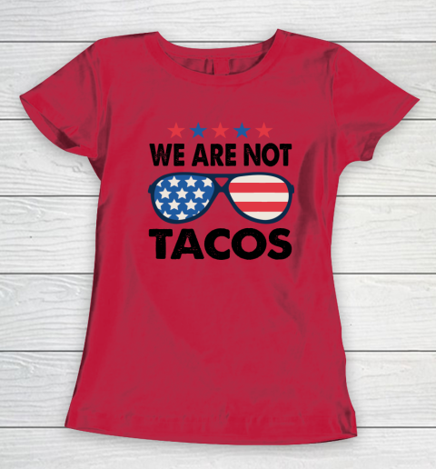 We Are Not Tacos Sunglass America Flag Women's T-Shirt 6