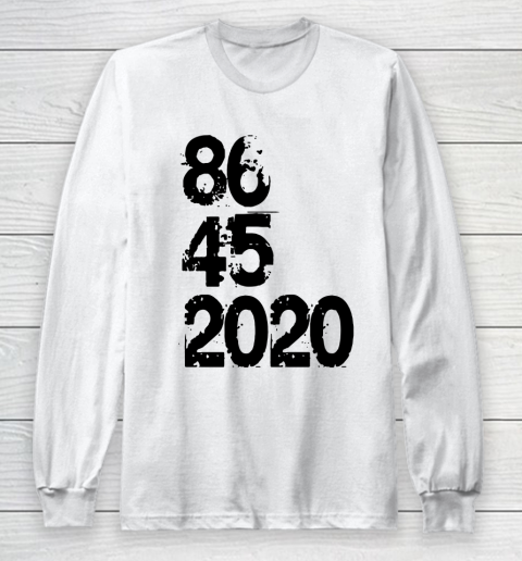 86 45 2020 Anti Trump Shirt 8645 Dump Trump Long Sleeve T-Shirt