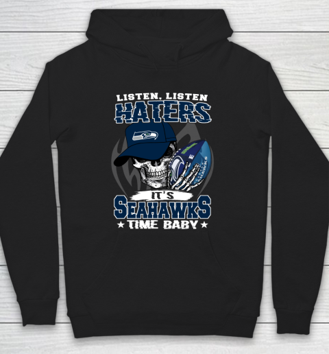 Listen Haters It is SEAHAWKS Time Baby NFL Hoodie