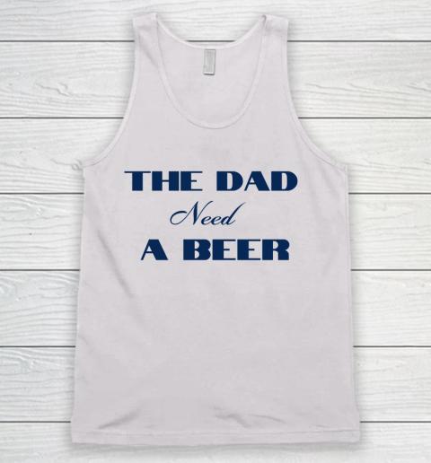 Beer Lover Funny Shirt The Dad Beed A Beer Tank Top