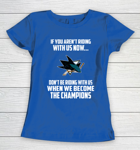 NHL San Jose Sharks Hockey We Become The Champions Women's T-Shirt 8