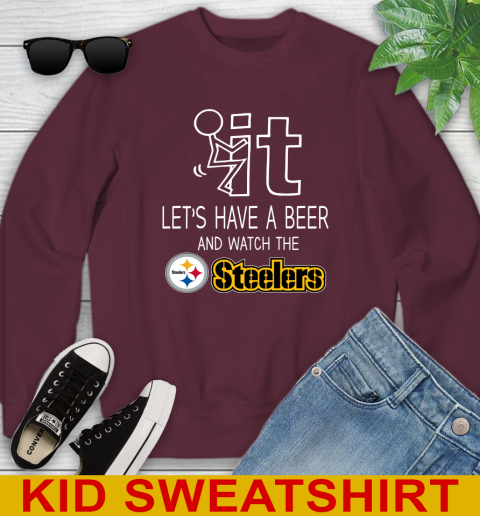Pittsburgh Steelers Football NFL Let's Have A Beer And Watch Your Team Sports Youth Sweatshirt 4